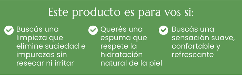 Este producto es para vos si: Busc&aacute;s una limpieza que elimine suciedad e impurezas sin resecar ni irritar